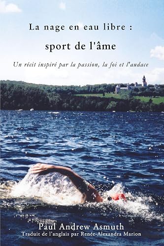 Download La Nage en eau Libre / Marathon Swimming The Sport of the Soul: Un Recit Inspire Par la Passion, La Foi et L'Audance / Inspiring Stories of Passion, Faith, and Grit PDF
