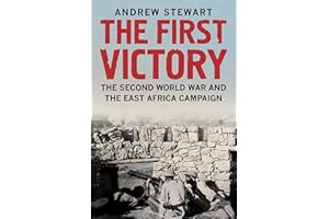 The First Victory: The Second World War and the East Africa Campaign
