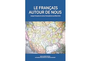 Le français autour de nous: Langue française et culture francophone aux États-Unis (French Edition)