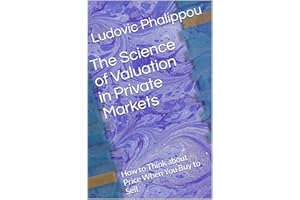 The Science of Valuation in Private Markets: How to Think about Price When You Buy to Sell