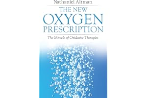The New Oxygen Prescription: The Miracle of Oxidative Therapies