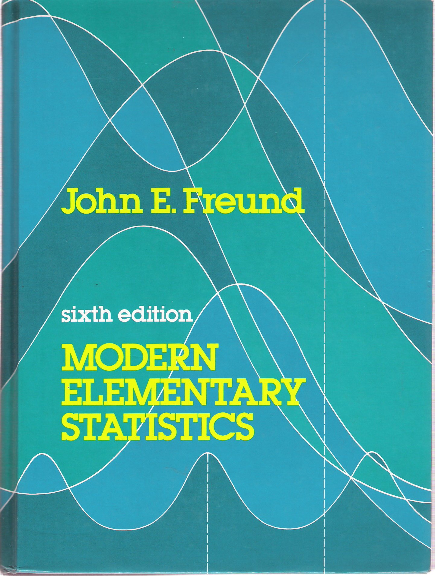 Modern Elementary Statistics 6th edition by Freund, John E. published by  Prentice Hall Hardcover Hardcover – October 1, 1984