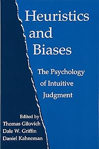 Heuristics and Biases: The Psychology of Intuitive Judgment