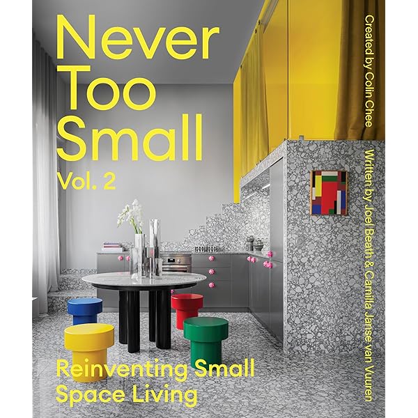 Never Too Small: Reimagining Small Space Living: Beath, Joel