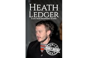 Heath Ledger: A Life from Beginning to End (Biographies of Actors)