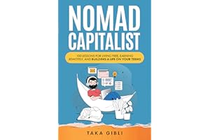Nomad Capitalist: 100 Lessons for Living Free, Earning Remotely, and Building a Life on Your Terms.