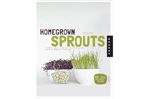 Homegrown Sprouts: A Fresh, Healthy, and Delicious Step-by-Step Guide to Sprouting Year Round