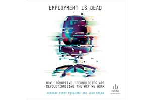 Employment Is Dead: How Disruptive Technologies Are Revolutionizing the Way We Work