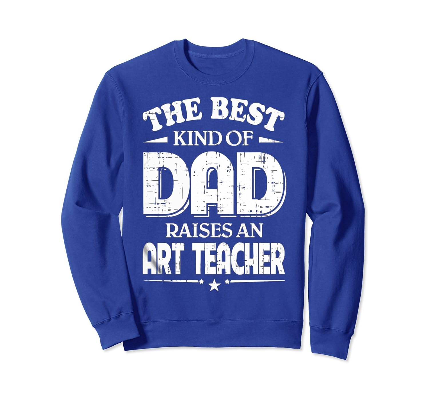 DAD Raises an ART TEACHER SweatShirt-anz