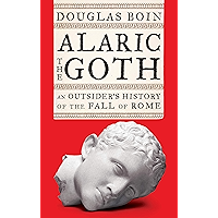 Alaric the Goth: An Outsider's History of the Fall of Rome book cover