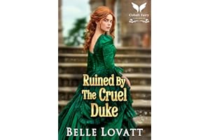 Ruined By The Cruel Duke: A Steamy Historical Regency Romance Novel (Unclaimed Brides Book 2)