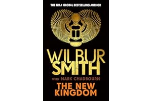 The New Kingdom: The Sunday Times bestselling chapter in the Ancient-Egyptian series from the author of River God, Wilbur Smi