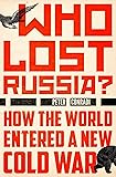 Who Lost Russia?: From the Collapse of the USSR to