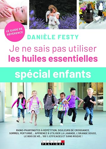 Download Je ne sais pas utiliser les huiles essentielles spécial enfants PDF