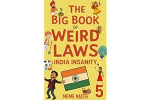 The Big Book of Weird Laws 5: India Insanity: (Fun Illustrated Novel For Kids)