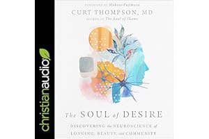 The Soul of Desire: Discovering the Neuroscience of Longing, Beauty, and Community