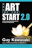 The Art of the Start 2.0: The Time-Tested, Battle-Hardened Guide for Anyone Starting Anything