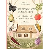 Cocinando on Cook Street: A collection of mi familia’s recipes (English and Spanish Edition)