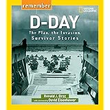 Remember D-Day: The Plan, the Invasion, Survivor Stories