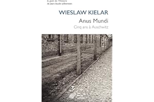 Anus Mundi: Cinq ans à Auschwitz (Le goût de l'Histoire t. 9) (French Edition)