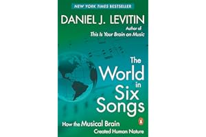 The World in Six Songs: How The Musical Brain Created Human Nature
