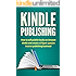 Kindle Publishing: How to self-publish books on Amazon Kindle and create a 6 figure passive income publishing business!
