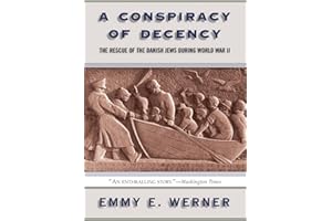 A Conspiracy Of Decency: The Rescue Of The Danish Jews During World War II