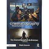 Cinematography: Theory and Practice: Image Making for Cinematographers and Directors