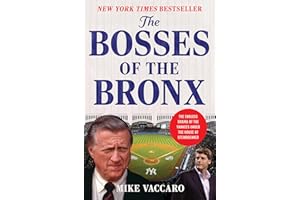 The Bosses of the Bronx: The Endless Drama of the Yankees Under the House of Steinbrenner