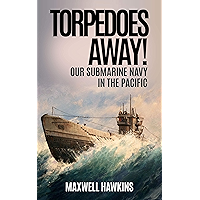 Torpedoes Away! (Annotated): Our Submarine Navy in the Pacific book cover Torpedoes Away! (Annotated): Our Submarine Navy in the Pacific book cover