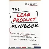 The Lean Product Playbook: How to Innovate with Minimum Viable Products and Rapid Customer Feedback