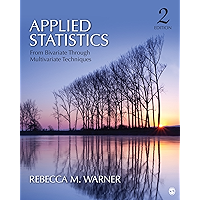 Applied Statistics: From Bivariate Through Multivariate Techniques