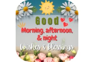 Good morning, afternoon and night wishes and blessings