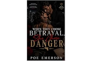 When They Chose Betrayal, She Chose Danger: A Mafia Light Romance