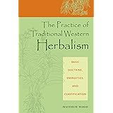The Practice of Traditional Western Herbalism: Basic Doctrine, Energetics, and Classification