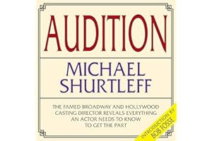 Audition: Everything an Actor Needs to Know to Get the Part