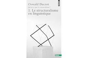 Qu'est-ce que le structuralisme ? Le structuralisme en linguistique (Points Essais t. 44) (French Edition)