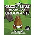 Why Grizzly Bears Should Wear Underpants (Volume 4)