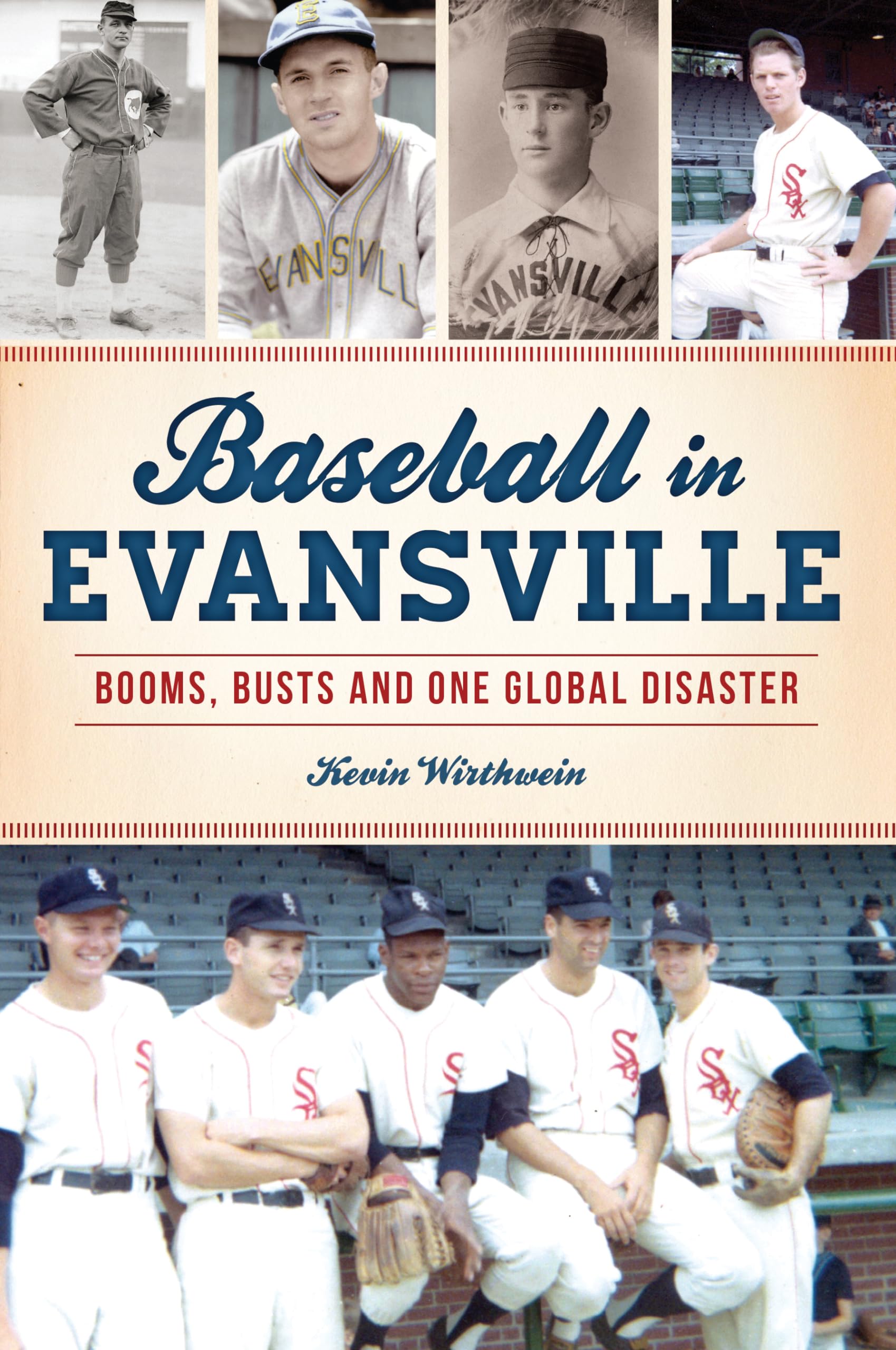 Baseball in Evansville: Booms, Busts and One Global Disaster (Sports)