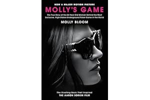 Molly's Game: The True Story of the 26-Year-Old Woman Behind the Most Exclusive, High-Stakes Underground Poker Game in the Wo