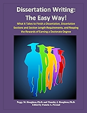 Dissertation Writing:  The Easy Way!: What it Takes to Finish a Dissertation, Dissertation Sections and Section Length Requirements, and Reaping the Rewards of Earning a Doctorate Degree