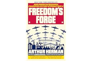 Freedom's Forge: How American Business Produced Victory in World War II