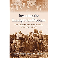 Inventing the Immigration Problem: The Dillingham Commission and Its Legacy book cover