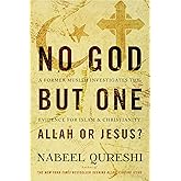 No God but One: Allah or Jesus?: A Former Muslim Investigates the Evidence for Islam and Christianity
