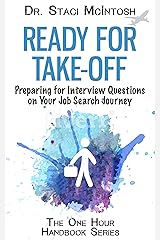 Ready for Take-Off: Preparing for Interview Questions on Your Job Search Journey (The One Hour Handbook Series) Kindle Edition