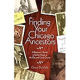 Finding Your Chicago Ancestors: A Beginner's Guide to Family History in the City and Cook County