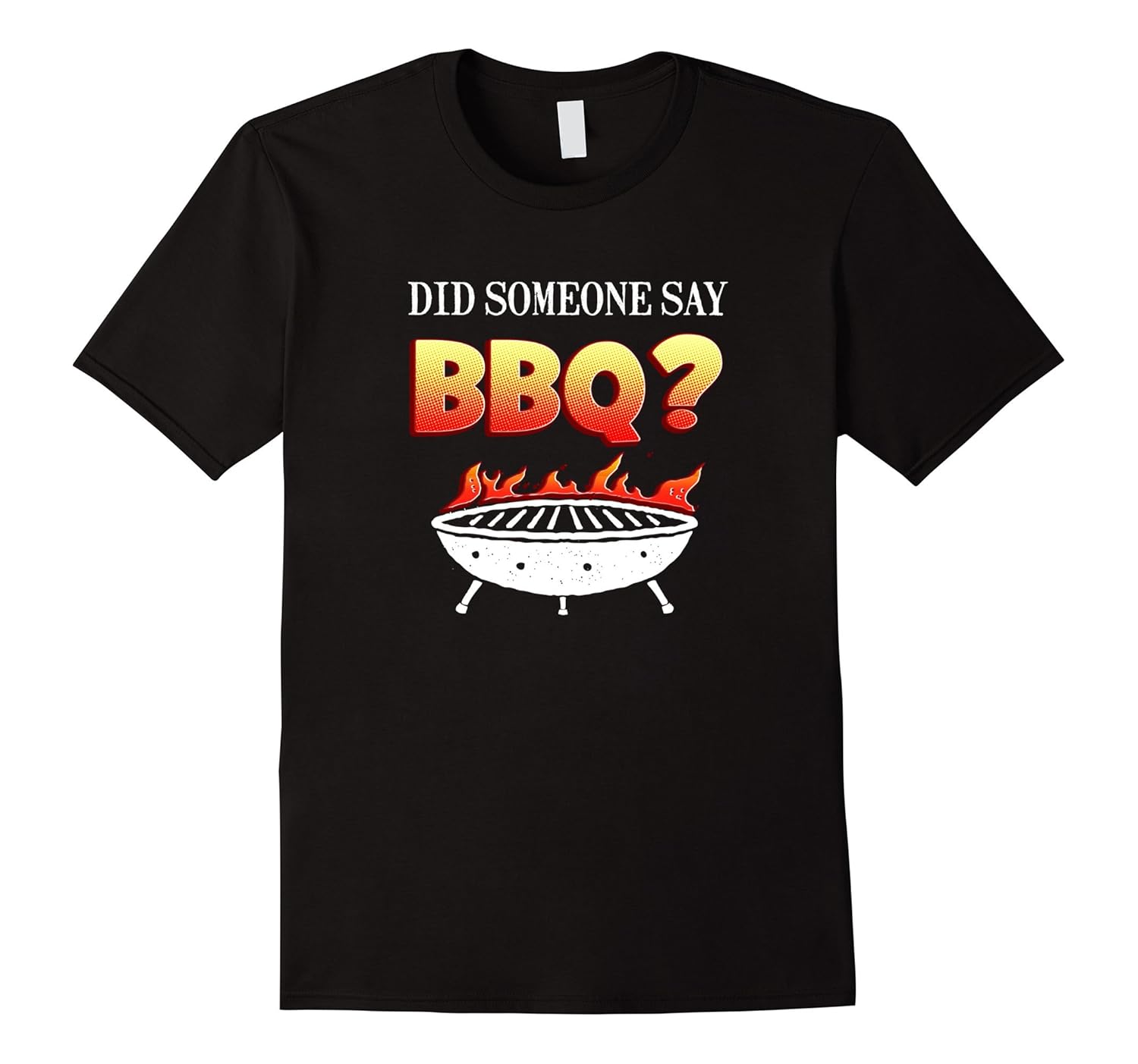 Did Someone Say BBQ? Funny Barbecue and Grill TShirtCL Colamaga