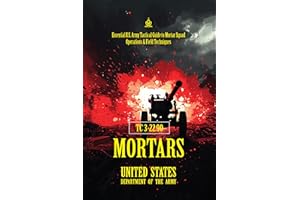 TC 3‑22.90 Mortars: [Annotated] Essential U.S. Army Tactical Guide to Mortar Squad Operations & Field Techniques