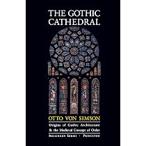 The Gothic Cathedral: Origins of Gothic Architecture and the