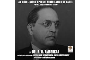 An Undelivered Speech: Annihilation of Caste: Annihilation of Caste, and Castes in India: Their Mechanism, Genesis and Develo